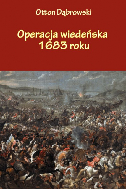 Operacja wiedeńska 1683 roku - Dąbrowski Otton | okładka