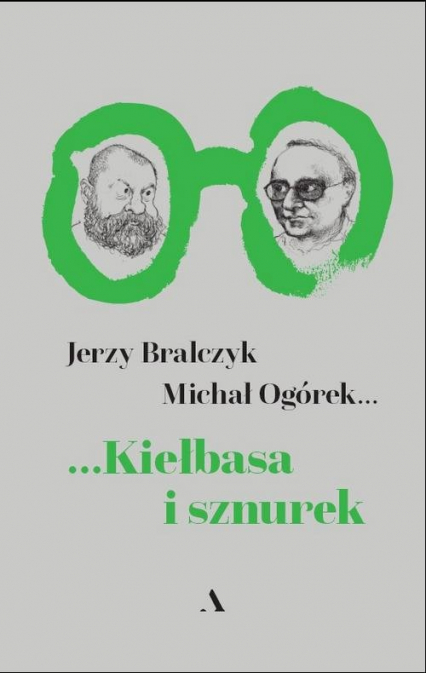 Kiełbasa i sznurek - Michał Ogórek, Jerzy Bralczyk | okładka