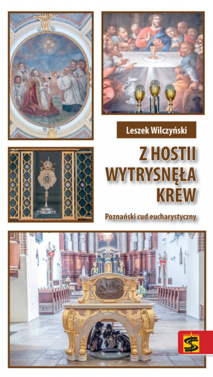 Z hostii wytrysnęła krew Poznański cud eucharystyczny - Leszek Wilczyński | okładka
