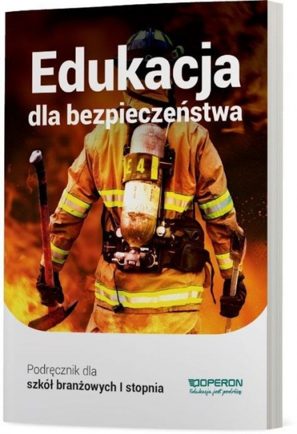Edukacja dla bezpieczeństwa Podręcznik Szkoła branżowa 1 stopnia - Andrzej Kruczyński, Barbara Boniek | okładka