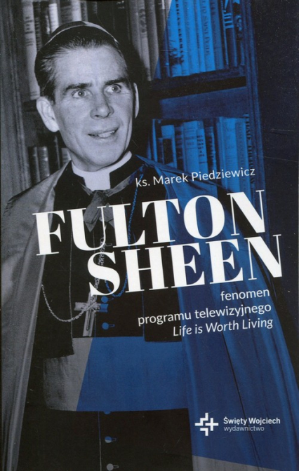 Fulton Sheen Fenomen programu Life is Worth Living - Marek Piedziewicz | okładka