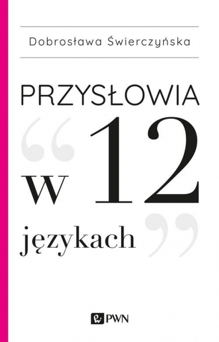 Przysłowia w 12 językach - Dobrosława Świerczyńska | okładka