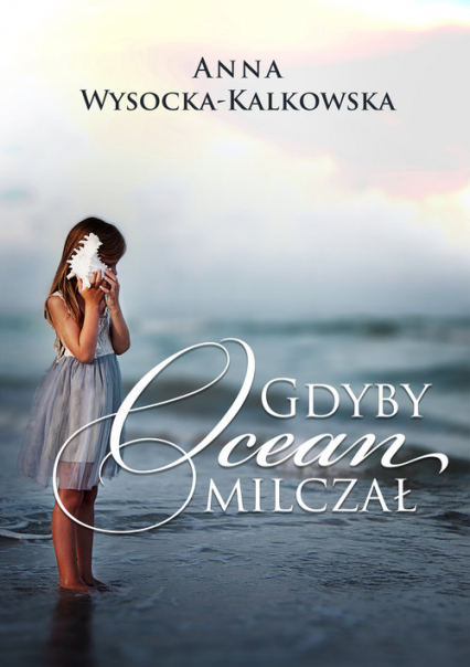 Gdyby ocean milczał - Anna Wysocka-Kalkowska | okładka