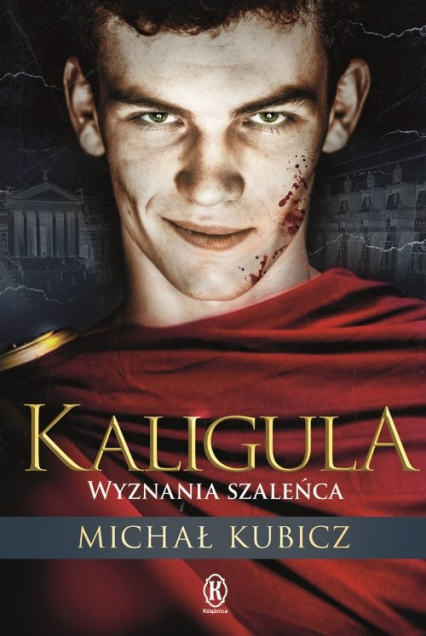 Kaligula Wyznania szaleńca - Michał Kubicz | okładka