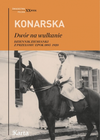 Dwór na wulkanie Dziennik ziemianki z przełomu epok 1895–1920 - Janina Konarska | okładka
