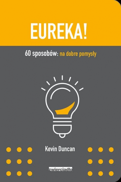 Eureka 60 sposobów: na dobre pomysły - Kevin Duncan | okładka