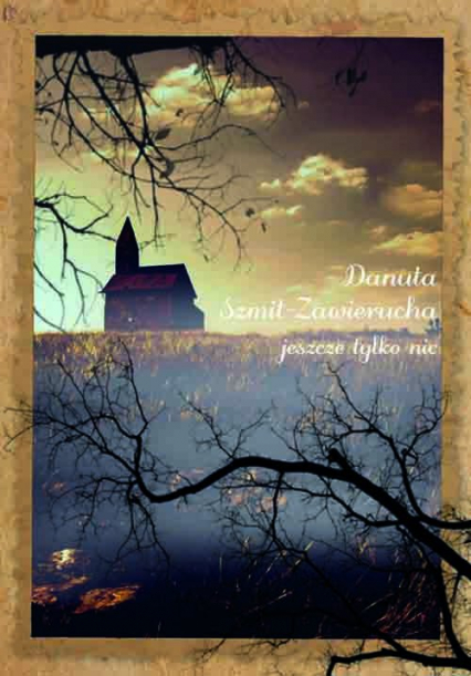 Jeszcze tylko nic - Danuta Szmit-Zawierucha | okładka