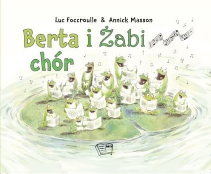 Berta i żabi chór - Foccroulle Luc | okładka
