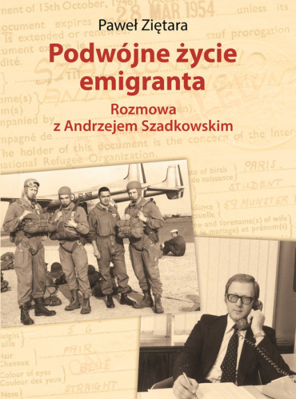 Podwójne życie emigranta Rozmowa z Andrzejem Szadkowskim - Ziętara Paweł | okładka
