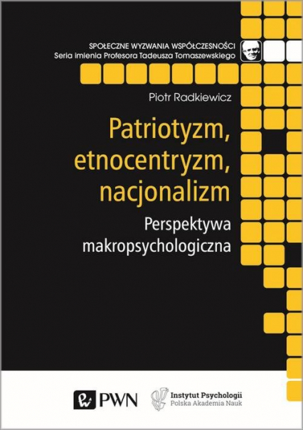 Patriotyzm, etnocentryzm, nacjonalizm. Perspektywa makropsychologiczna - Piotr Radkiewicz | okładka