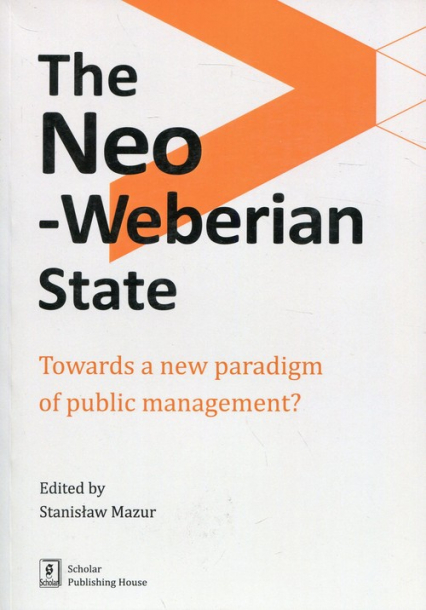 The Neo-Weberian State Towards a new paradigm of public management? - Mazur Stanisław | okładka
