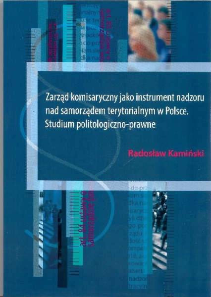 Zarząd komisaryczny jako instrument nadzoru nad samorządem terytorialnym w Polsce - Radosław Kamiński | okładka