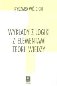 Wykłady z logiki z elementami teorii wiedzy - Ryszard Wójcicki | okładka