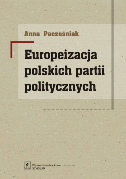 Europeizacja polskich partii politycznych - Anna Pacześniak | okładka