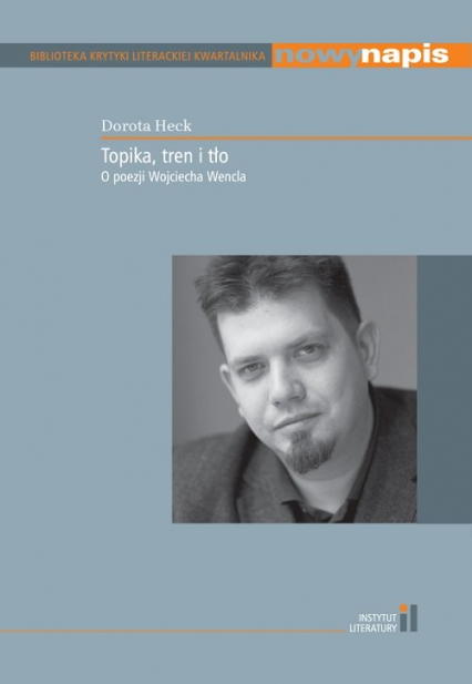 Topika tren i tło O poezji Wojciecha Wencla - Dorota Heck | okładka