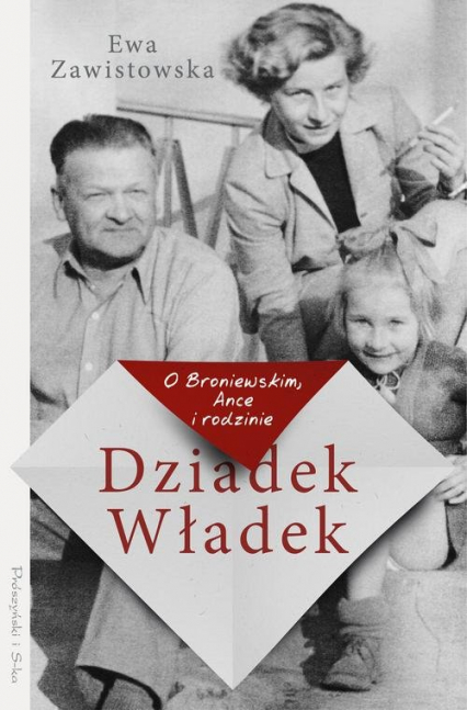 Dziadek Władek O Broniewskim Ance i rodzinie - Ewa Zawistowska | okładka