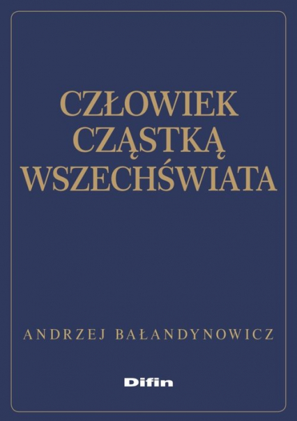 Człowiek cząstką wszechświata - Andrzej Bałandynowicz | okładka