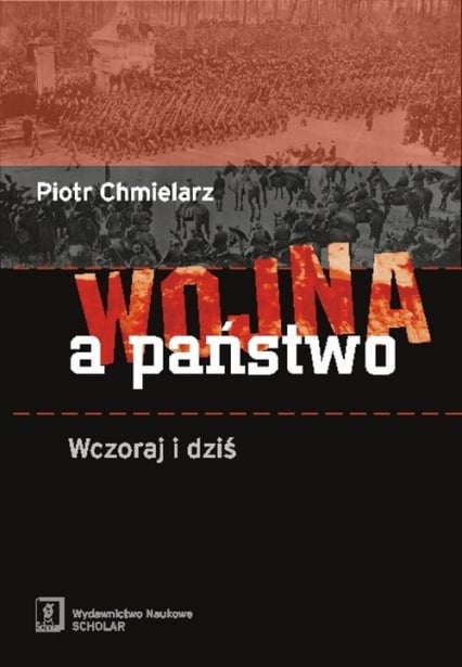 Wojna a państwo Wczoraj i dziś - Piotr Chmielarz | okładka