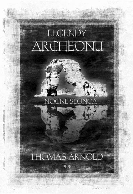 Legendy Archeonu. Nocne Słońca - Arnold Thomas | okładka