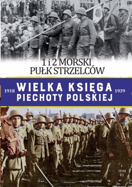 Wielka Księga Piechoty Polskiej Tom 41 1 i 2 Morski Pułk Strzelców - Paweł Sulich | okładka