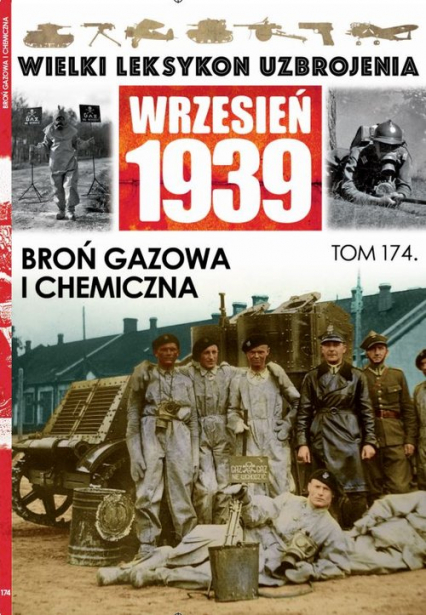 Wielki Leksykon Uzbrojenia Wrzesień 1939 Tom 174 Broń gazowa i chemiczna - Janicki Paweł, Korbal Jędrzej | okładka