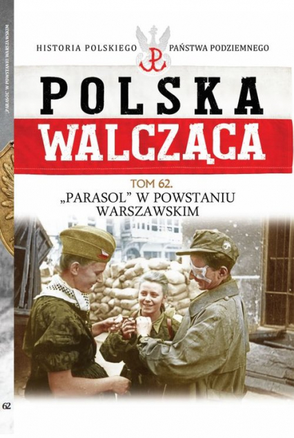 Polska Walcząca Tom 62 Batalion "Parasol" w Powstaniu Warszawskim - Mariusz Olczak | okładka