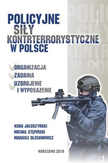Policyjne siły kontrterrorystyczne w Polsce - Jałoszyński Kuba, Olechnowicz Mariusz, Stępiński Michał | okładka