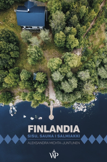 Finlandia. Sisu, sauna i salmiakki - Aleksandra Michta-Juntunen | okładka