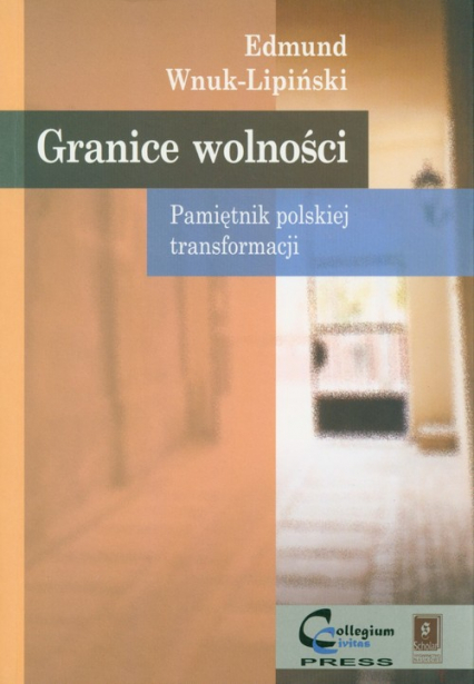 Granice wolności Pamiętnik polskiej transformacji - Edmund Wnuk-Lipiński | okładka