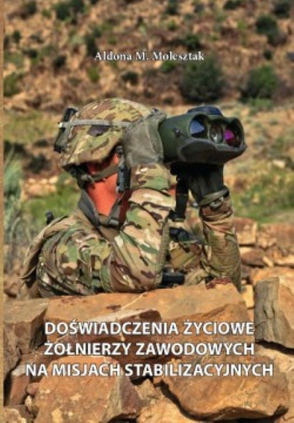 Doświadczenia życiowe żołnierzy zawodowych na misjach stabilizacyjnych - Molesztak Aldona | okładka