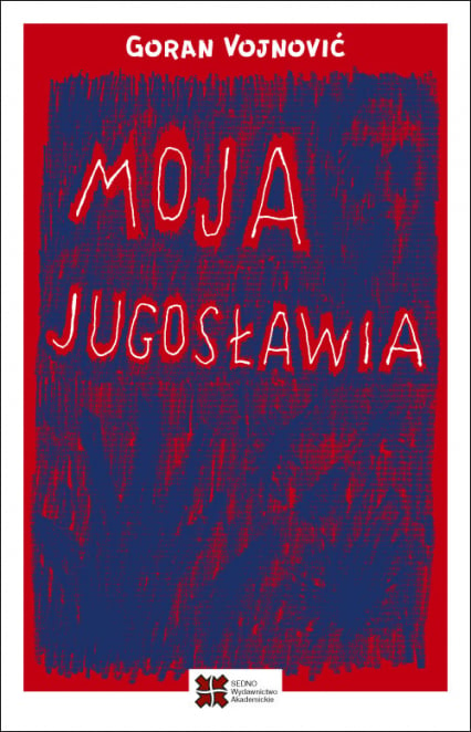 Moja Jugosławia - Goran Vojnović | okładka