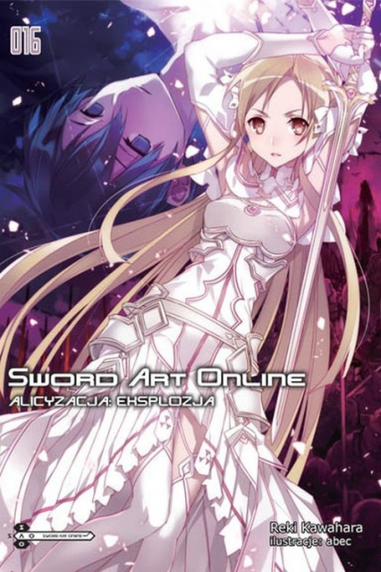 Sword Art Online #16 Alicyzacja: Eksplozja - Kawahara Reki | okładka