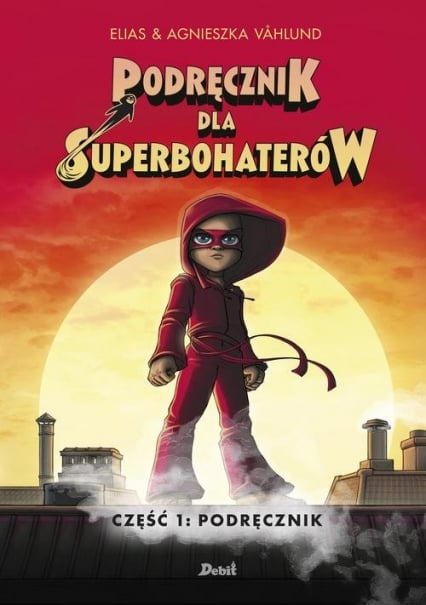 Podręcznik dla superbohaterów Tom 1 Podręcznik - Vahlund Elias, Vahlund Agnieszka | okładka