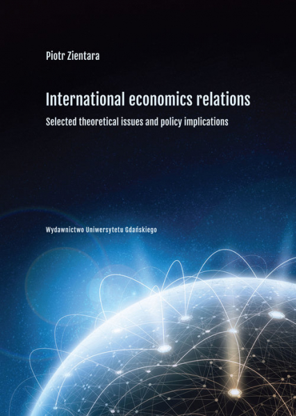 International economic relations. Selected theoretical issues and policy implications - Piotr Zientara | okładka