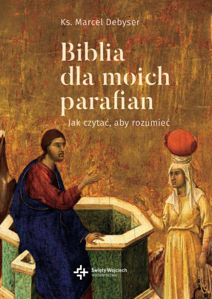 Biblia dla moich parafian Jak czytać, aby rozumieć - Marcel Debyser | okładka