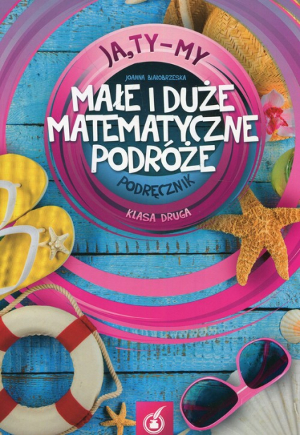 Ja Ty My 2 Małe i duże matematyczne podróże Podręcznik - Joanna Białobrzeska | okładka
