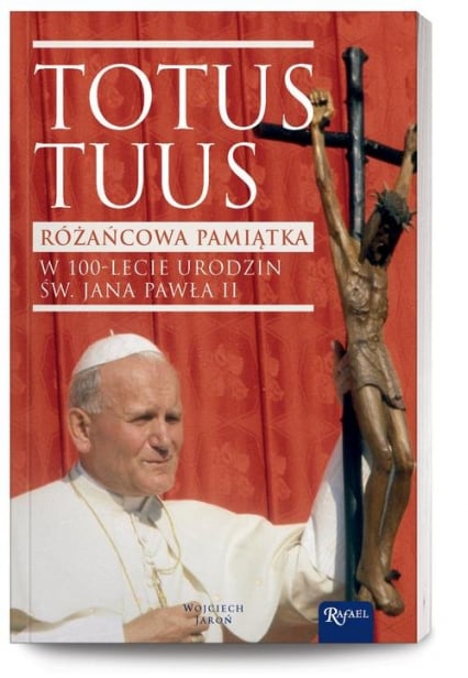 Totus Tuus Różańcowa Pamiątka w 100-lecie urodzin św Jana Pawła II - Jaroń Wojciech | okładka