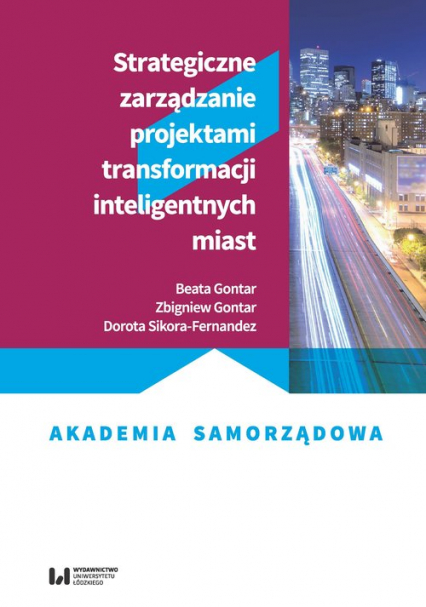 Strategiczne zarządzanie projektami transformacji inteligentnych miast - Gontar Beata, Gontar Zbigniew, Sikora-Fernandez Dorota | okładka