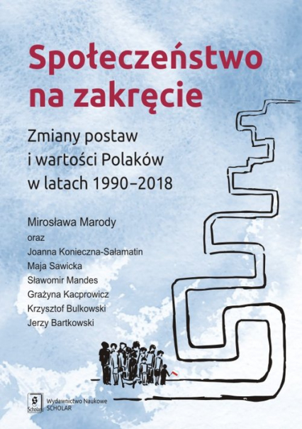 Społeczeństwo na zakręcie Zmiany postaw i wartości Polaków w latach 1990–2018 - Konieczna-Sałamatin Joanna, Sawicka Maja i inni | okładka