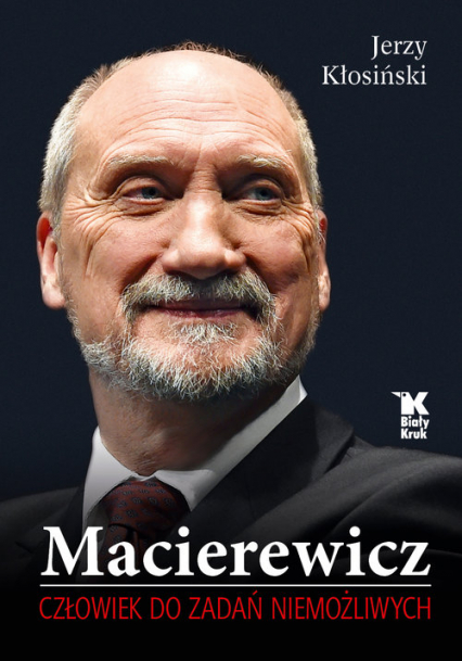 Macierewicz Człowiek do zadań niemożliwych - Jerzy Kłosiński | okładka