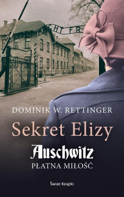 Sekret Elizy Auschwitz Płatna miłość - Rettinger Dominik W. | okładka