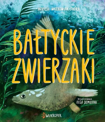 Bałtyckie zwierzaki - Wojtkowiak-Skóra Patrycja | okładka