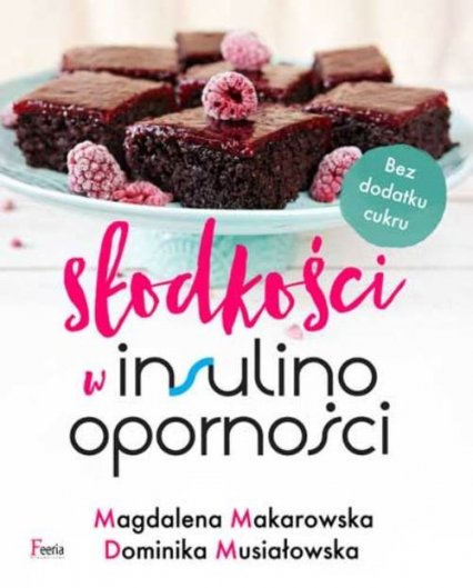 Słodkości w insulinooporności - Dominika Musiałowska, Magdalena Makarowska | okładka