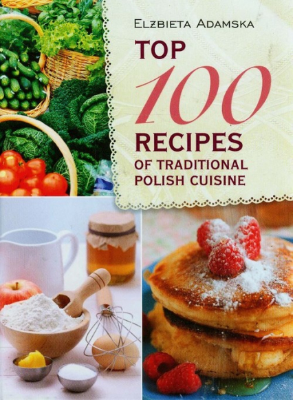 Top 100 recipes of traditional Polish cuisine - Elżbieta Adamska | okładka