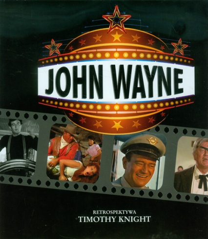 John Wayne Retrospektywa - Timothy Knight | okładka