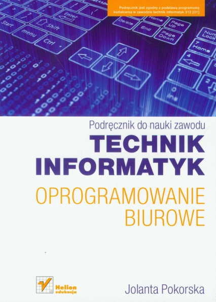 Technik informatyk Oprogramowanie biurowe Podręcznik do nauki zawodu - Jolanta Pokorska | okładka