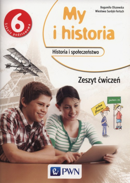 My i historia 6 Zeszyt ćwiczeń - Olszewska Bogumiła, Surdyk-Fertsch Wiesława | okładka