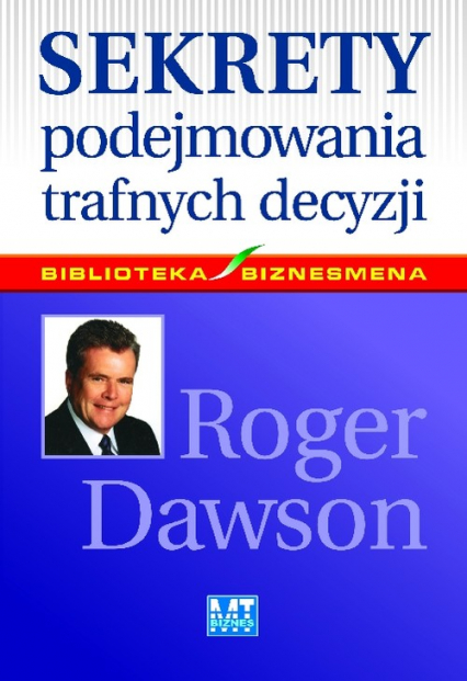 Sekrety podejmowania trafnych decyzji - Roger Dawson | okładka
