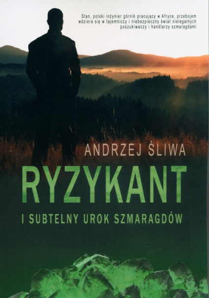 Ryzykant i subtelny urok szmaragdów - Andrzej Śliwa | okładka