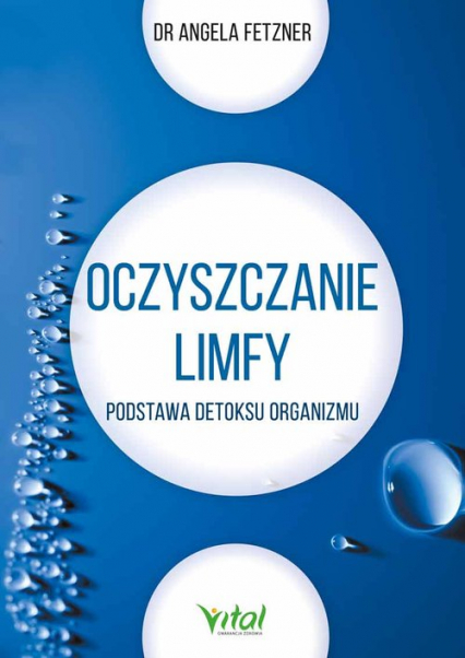 Oczyszczanie limfy Podstawa detoksu organizmu - Angela Fetzner | okładka